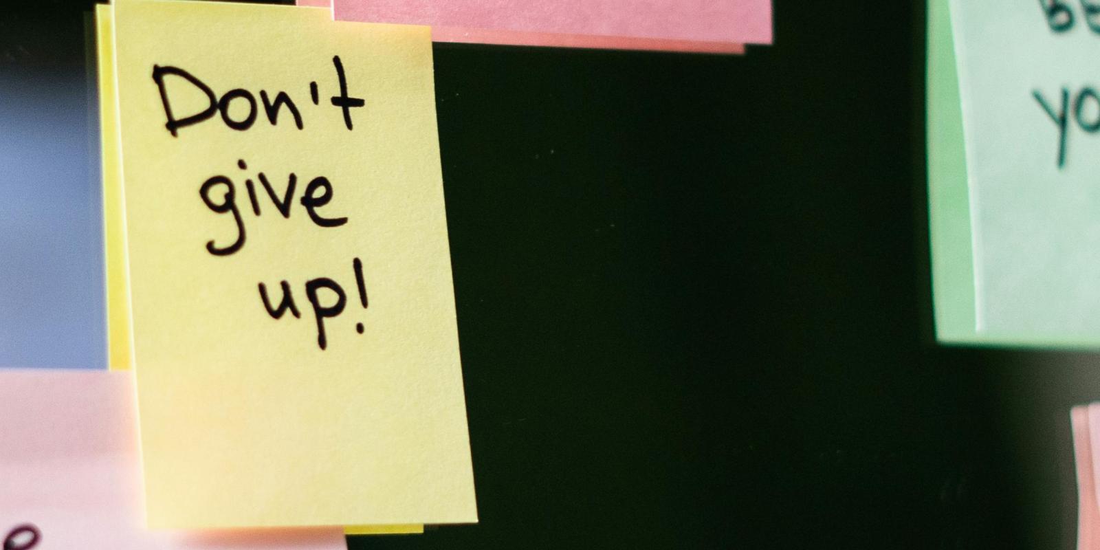 Post it hvor der står Dont give up